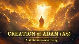 The Story of Adam (AS): Creation, Exile, and the Multiverse of Dimensions