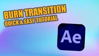 Create a Stunning Burn Transition in After Effects | Quick & Easy Tutorial