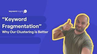Keyword Fragmentation - What is it & why does it make Keyword Insights the best clustering tool
