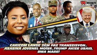 Se fini pou CPT...Caricom lanse 2èm faz tranzisyon an...Asasina Jovenel Moïse..Trump Akize USAID