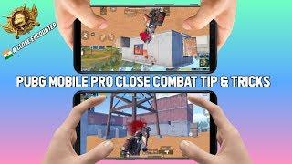 PUBG MOBILE PRO CLOSE COMBAT TIPS AND TRICKS