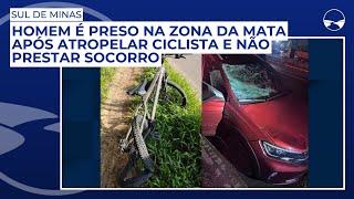 Homem é preso na Zona da Mata após atropelar ciclista e não prestar socorro no Sul de Minas