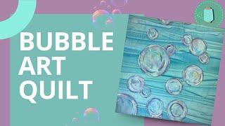 Make a Bubble Quilt | Beginner Art Quilting Techniques