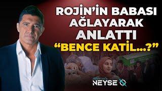 Rojin'in Babası İlk Kez Anlattı! Bence Katil... ? | Hakan Ural'la Neyse O