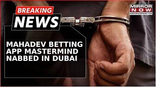 UAE Officials Nab Mahadev Betting App Kingpin; Saurabh Chandrakar Arrested | Breaking News