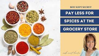 Secret to paying less for spices at the grocery store.