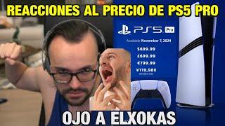 REACCIONES AL PRECIO DE PS5 PRO | OJO A ELXOKAS Y NATE GENTILE | 800€ El Robo De Sony Playstation