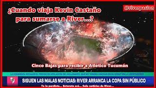 ¿Cuando se suma Kevin Castaño...? River arranca la Copa Libertadores sin público...