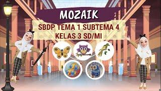 MOZAIK KELAS 3 SD || MATERI SBDP TEMA 1 SUBTEMA 4