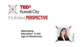 Rethinking Education  in the Age of Blockchain | khadeejah Ismail Abdullah | TEDxKuwaitCity