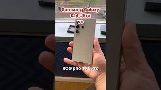 Galaxy S24 Ultra vs ROG phone 8 Pro | Comparison #galaxys24ultra