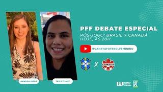 PFF DEBATE ESPECIAL: Pós-jogo entre Brasil x Canadá