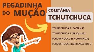 PEGADINHA DO MUÇÃO - Coletânea TCHUTCHUCA (muito boa) [TODAS]