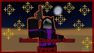 Sudden Changes Sans Rework + 1v1 [Showcase] [Unknown Battle Simulator]