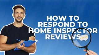 How To Respond To Home Inspector Reviews | Marketing Minute