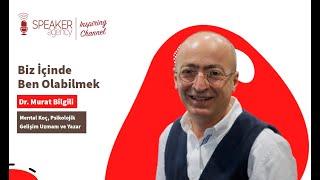 BİZ İÇİNDE BEN OLABİLMEK! (Dr. Murat Bilgili)