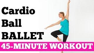 Full Exercise Workout at Home for Women Cardio Exercise No Jumping | 45-Minute Cardio Ball Ballet