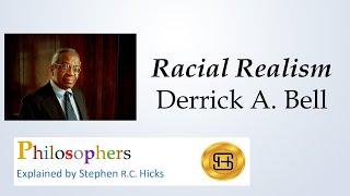 Derrick Bell | "Racial Realism" | Philosophers Explained | Stephen Hicks