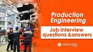 TOP 15 Production Engineer Interview Questions and Answers 2019 | Wisdom Jobs