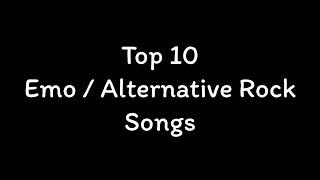 Top 10 Emo / Alternative Rock Songs