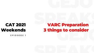 CAT 2021 Weekends: Episode 1  - VARC preparation : 3 things to consider