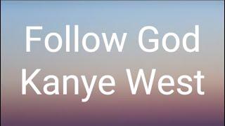 Kanye West - Follow God (Lyrics)