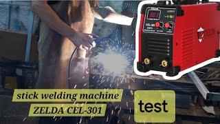 stick welding machine ZELDA CEL-301 test