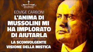 La sconvolgente visione di Edvige Carboni: L'anima di Mussolini mi ha implorato di aiutarla...