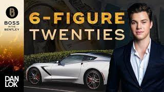 How To Make 6 Figures In Your Twenties - Boss In The Bentley