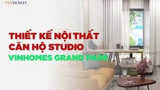 Thiết kế Nội thất căn hộ Studio Vinhomes Grand Park