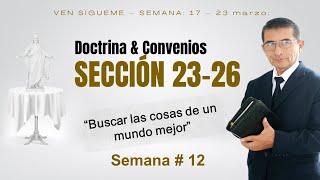 DOCTRINA y CONVENIOS 23-26 | "BUSCAR LAS COSAS DE UN MUNDO MEJOR" | VEN, SÍGUEME