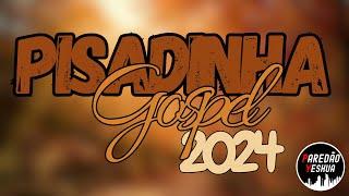 SELEÇÃO - PISADINHA GOSPEL 2024 | PISEIRO GOSPEL | PISADINHA GOSPEL