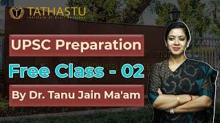 UPSC Preparation FREE Class-2 by Dr. Tanu Jain Ma'am | Tathastu ICS