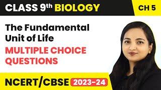 Multiple Choice Questions - The Fundamental Unit of Life | Class 9 Biology Chapter 5 | 2023-24