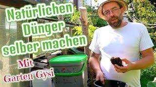 Natürlichen Dünger selber machen Bokashi und mehr... Mit Garten Gysi