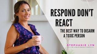 Respond DON'T React with a Narcissist! Learn how to disarm a TOXIC Person