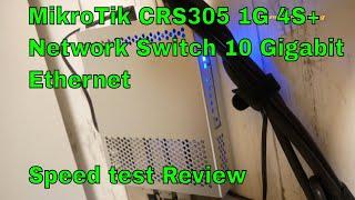 MikroTik CRS305 1G 4S+ Network Switch 10 Gigabit Ethernet Speed test Review