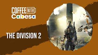 The Division 2 - Grinding the days away | Live | #CoffeeWithCabesa