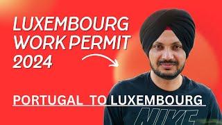 PORTUGAL LATEST UPDATE : Luxembourg Work Permit 2024 | Riar Saab Vlogs