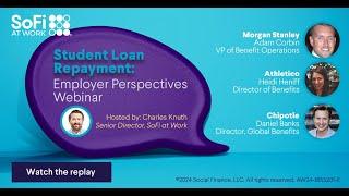 SoFi at Work: Student Loan Employee Benefits: Three Leading Employers Share Their Perspectives