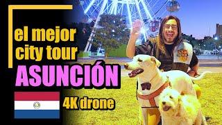 ASUNCION PARAGUAY EL MEJOR CITY TOUR EN 4K A PIE Y CON DRONE