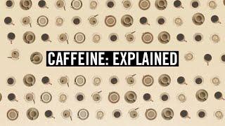 Caffeine: Explained