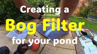 Bog Filter for your Pond