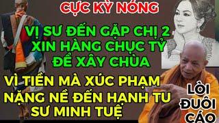 LÒI ĐUÔI CÁO-VỊ SƯ ĐẾN GẶP CHỊ 2 ĐỂ XIN HÀNG CHỤC TỶ ĐỒNG XÂY CHÙA VÌ TIỀN MÀ XÚC PHẠM NẶNG NỀ THẦY