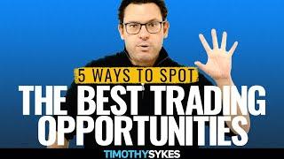 5 Ways To Spot The Best Trading Opportunities