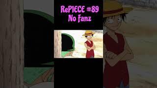 RePIECE # 89 No Fanz #onepiece #comedy #abridged #anime #parody #luffy #shorts #youtubeshorts