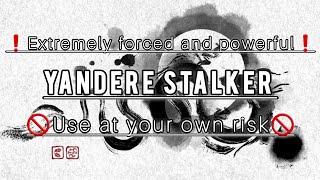  Yandere stalker? But don't use this bc ngl you'll be stalked everywhere in one freaking listen!