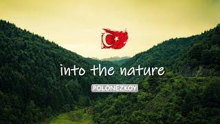 Into The Nature | Polonezköy | " القرية البولندية " تركيا