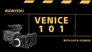 VENICE 101: Camera Tutorials with Sony Cine