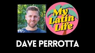 Dave Perrotta (@DavePerrotta ) on Dating in Latin America | My Latin Life Podcast #69 